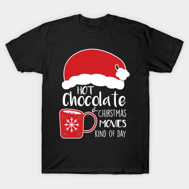 Hot Cocoa Hot Chocolate and Christmas Movies Kind of Day T-Shirt by StacysCellar